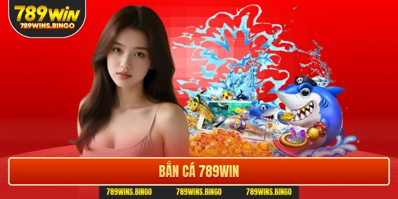 Bắn cá 789WIN