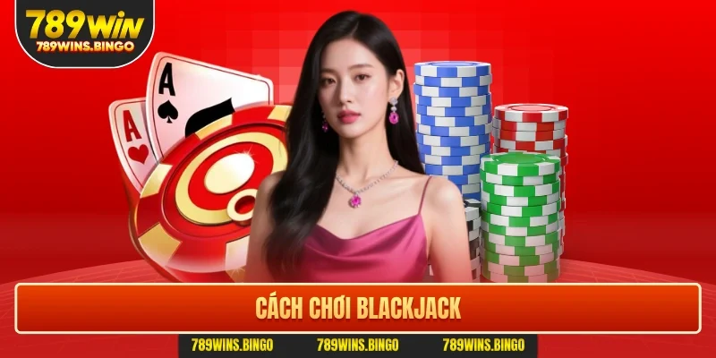 Cách chơi blackjack