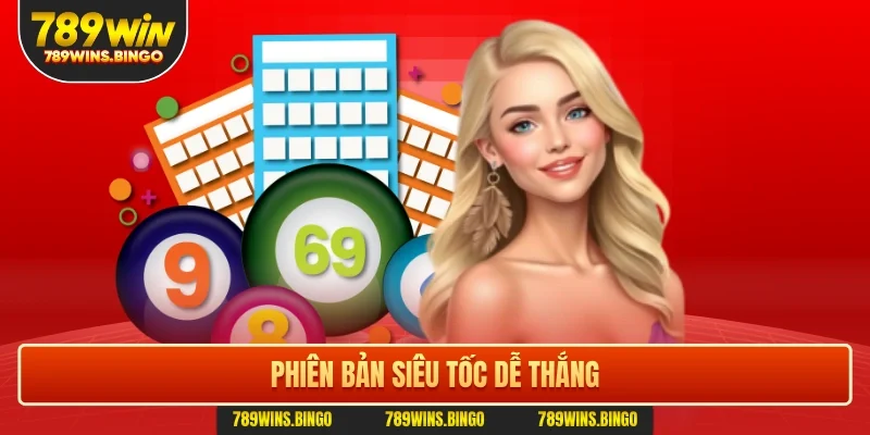 Phiên bản siêu tốc dễ thắng